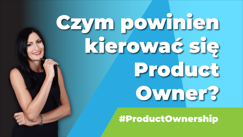 czym powinien kierować się Product Owner?
